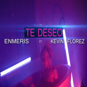 Enmeris feat. Kevin Florez Te Deseo (feat. Kevin Florez)