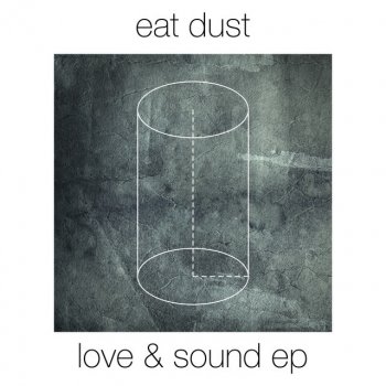 Eat Dust Love & Sound