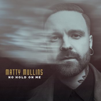 Matty Mullins No Hold on Me