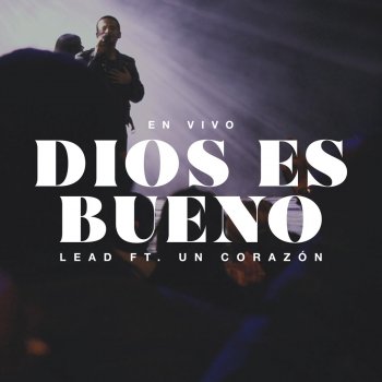 Lead feat. Un Corazón Dios es bueno (Live) (feat. Un Corazón)