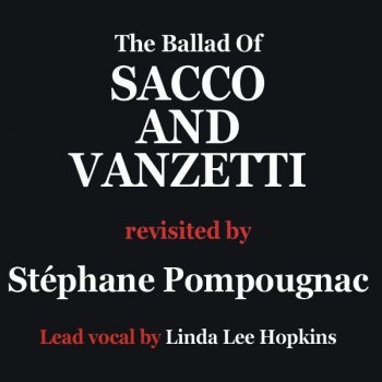 Stéphane Pompougnac Here is to you - the ballad of Sacco and Vanzentti
