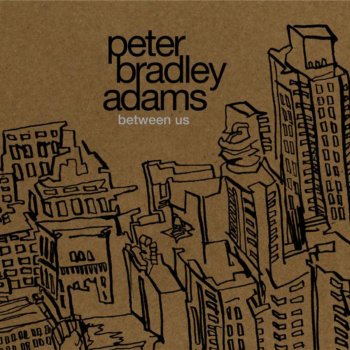 Peter Bradley Adams Be Still My Heart