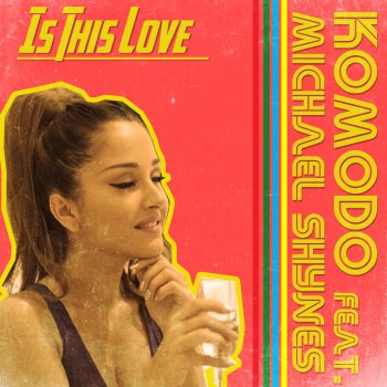 Komodo feat. Michael Shynes Is This Love