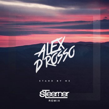 Alex D'Rosso feat. Steerner Stand By Me - Steerner Remix