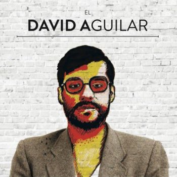 David Aguilar Frente a Tus Ojos