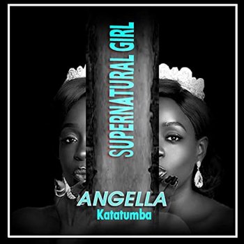 Angella Katatumba Supernatural Girl