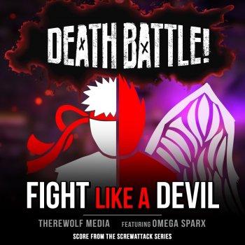 Therewolf Media feat. Omega Sparx Death Battle: Fight Like a Devil (From the 'screwattack' series)