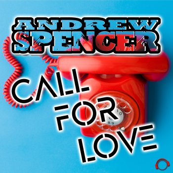 Andrew Spencer Call For Love (Radio Edit)