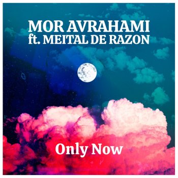 Mor Avrahami feat. Meital De Razon Only Now