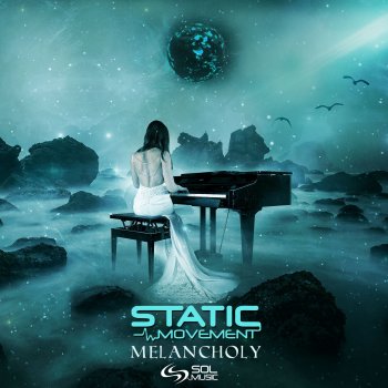 Static Movement Melancholy