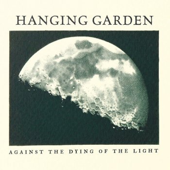 Hanging Garden A Song for Those Belated (Rain)