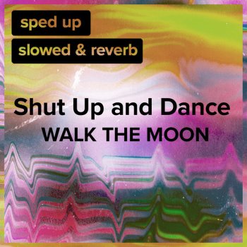 sped up + slowed Shut Up and Dance - slowed