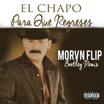 El Chapo De Sinaloa feat. Morvn Para Que Regreses - Morvn Remix