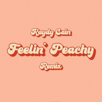 Kaydy Cain Feelin Peachy - Remix