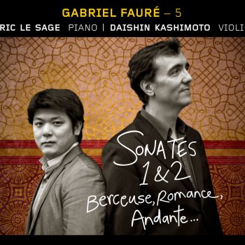 Gabriel Fauré feat. Eric Le Sage & Daishin Kashimoto Sonate No. 1 en La Majeur, Op. 13: II. Andante
