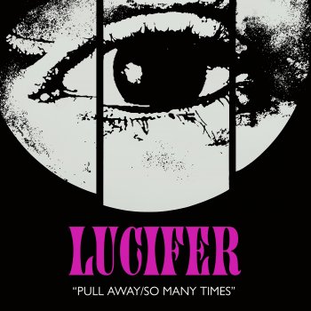 Lucifer Pull Away/So Many Times