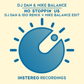 DJ Dan feat. Mike Balance & Ido No Stoppin' Us - DJ Dan & Ido Remix