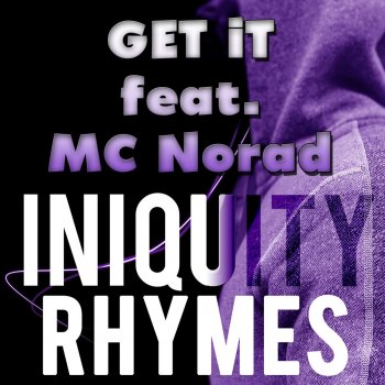 Iniquity Rhymes feat. MC Norad Get It