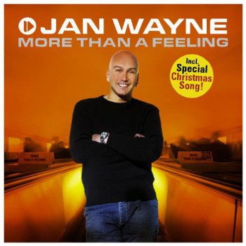 Jan Wayne More Than a Feeling (Single Edit)