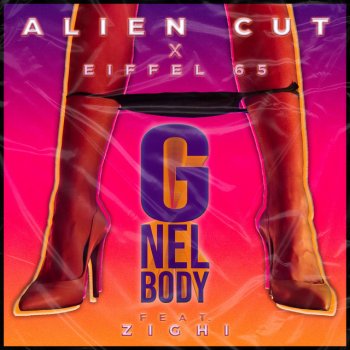 Alien Cut feat. Eiffel 65 & Zighi G Nel Body feat. Zighi
