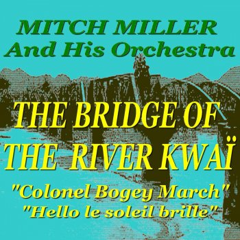 Mitch Miller and his Orchestra Colonel Bogey March (Hello le soleil brille)
