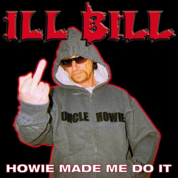 Ill Bill feat. Cyn Rock, E-Dot, Steven King Howie Made Me Do It