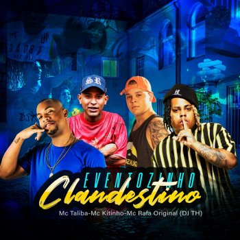MC Talibã Eventozinho Clandestino (feat. MC Rafa Original, Mc Kitinho & DJ T.H.)