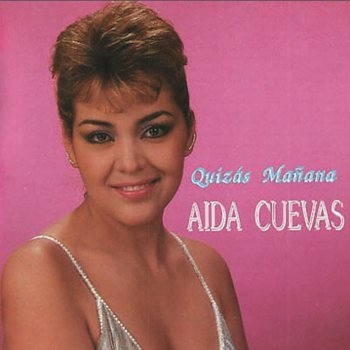Aida Cuevas Quizá Mañana