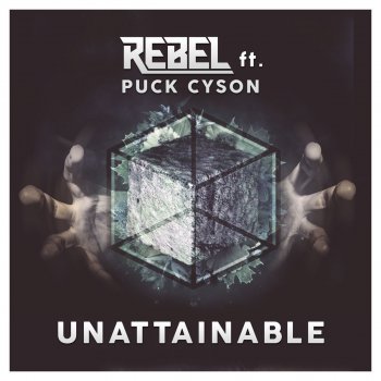 Rebel feat. Puck Cyson Unattainable (feat. Puck Cyson) - Radio Edit