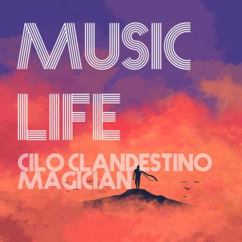 Cilo Clandestino Music Life (feat. Magician)