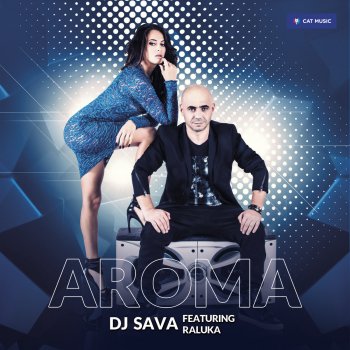 DJ Sava feat. Raluka & Connect-R Aroma