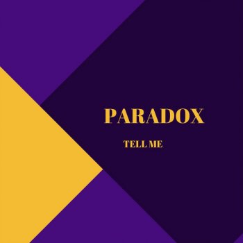 Paradox Tell Me