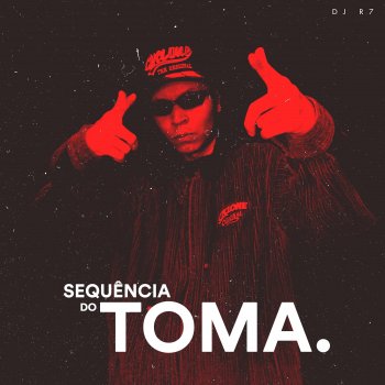 DJ R7 Sequência do Toma (feat. MC Rafa Original, Mc Cyclope & MC Talibã)