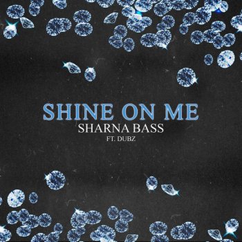 Sharna Bass feat. Dubz Shine On Me (feat. Dubz)