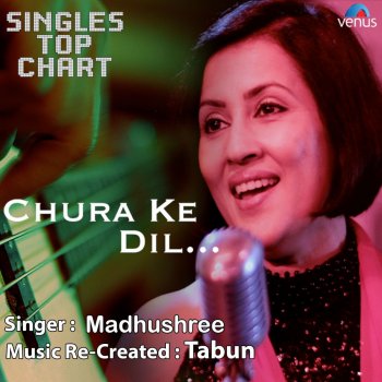 Madhushree Chura Ke Dil - Unplugged