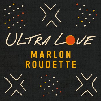 Marlon Roudette Ultra Love