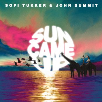 Sofi Tukker feat. John Summit Sun Came Up