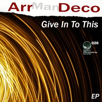 Arr Man Deco Give in to This