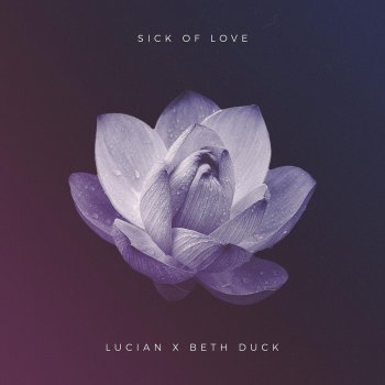 Lucian feat. Beth Duck Sick of Love (feat. Beth Duck)