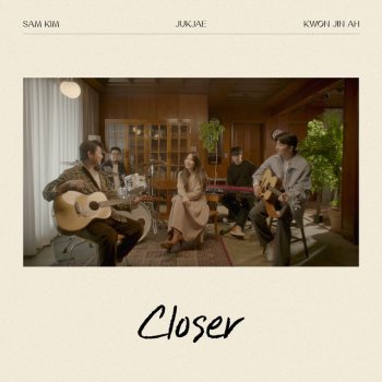 Sam Kim feat. Jukjae & Kwon Jin Ah Closer