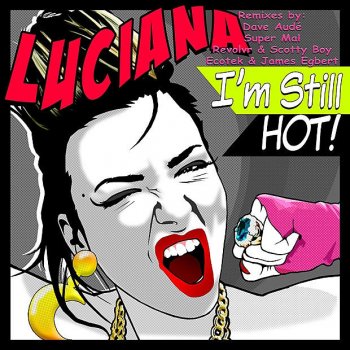 Luciana I'm Still Hot - Dave Audé Remix