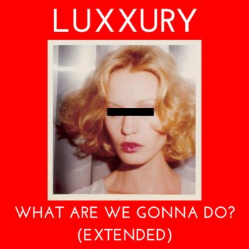 LUXXURY What Are We Gonna Do? (Instrumental)