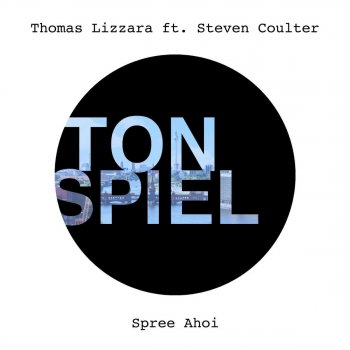 Thomas Lizzara feat. Steven Coulter Spree Ahoi (feat. Steven Coulter) - David K. Remix
