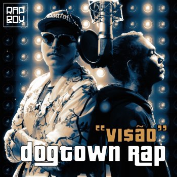 DogTown Rap Vi$ão