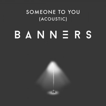 BANNERS Someone To You - Acoustic