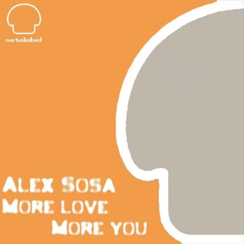 Alex Sosa More Love, More You (Vocal Mix)