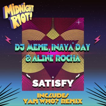 DJ Meme feat. Inaya Day, Aline Rocha & Yam Who? Satisfy - Yam Who? Remix