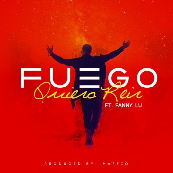 Fuego feat. Fanny Lu Quiero Reir (feat. Fanny Lu)
