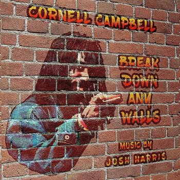 Josh Harris feat. Cornell Campbell Break Down Any Walls