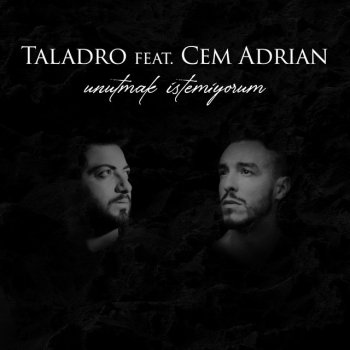 Taladro feat. Cem Adrian Unutmak İstemiyorum